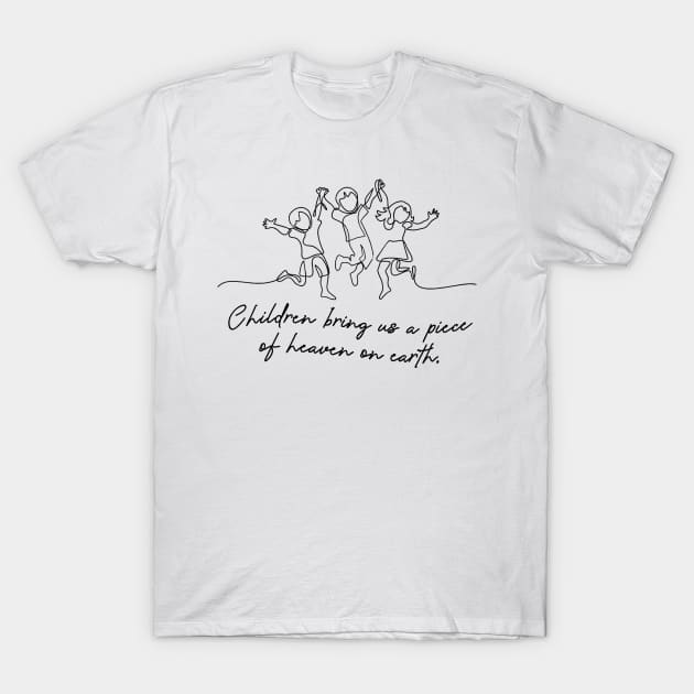 'Children Bring Us A Piece Of Heaven On Earth' Family Shirt T-Shirt by ourwackyhome